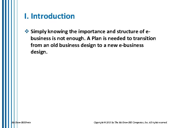 I. Introduction v Simply knowing the importance and structure of ebusiness is not enough.