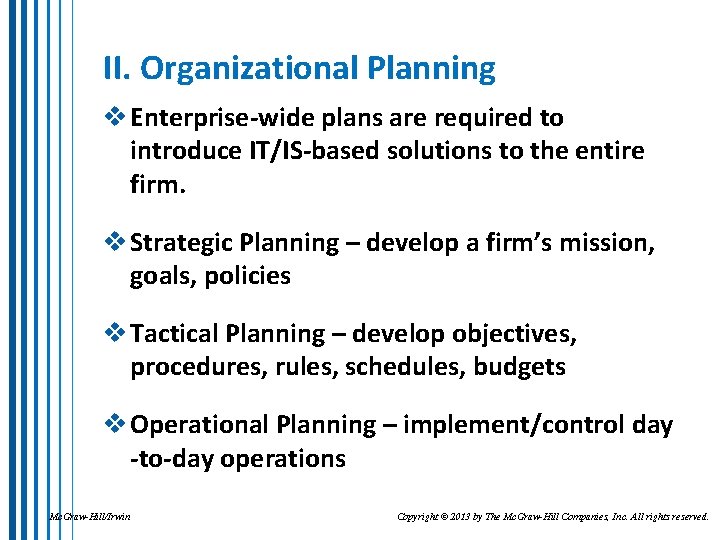 II. Organizational Planning v Enterprise-wide plans are required to introduce IT/IS-based solutions to the