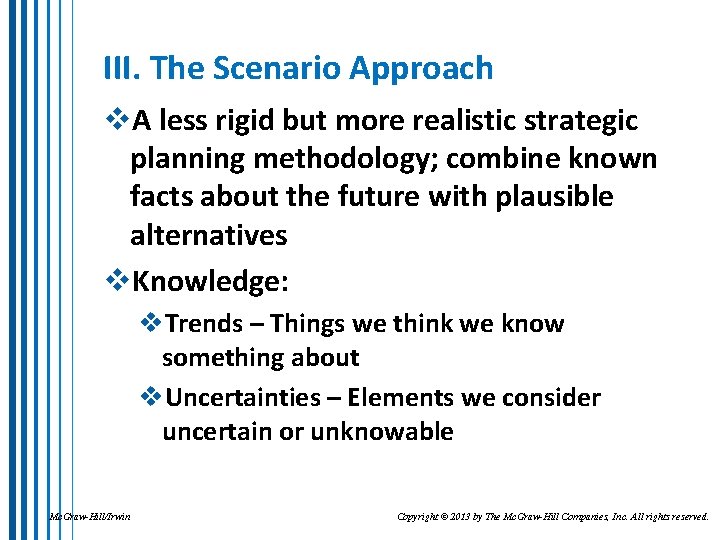 III. The Scenario Approach v. A less rigid but more realistic strategic planning methodology;