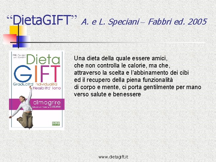 “Dieta. GIFT” A. e L. Speciani – Fabbri ed. 2005 Una dieta della quale