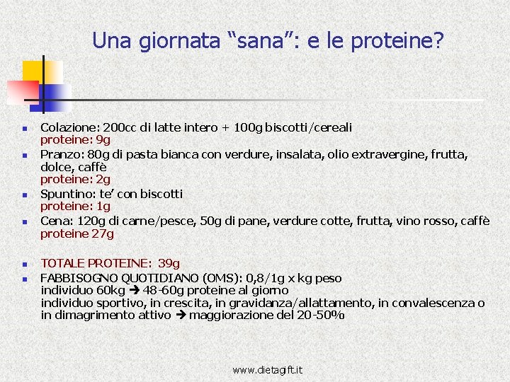 Una giornata “sana”: e le proteine? n n n Colazione: 200 cc di latte Una giornata “sana”: e le proteine? n n n Colazione: 200 cc di latte