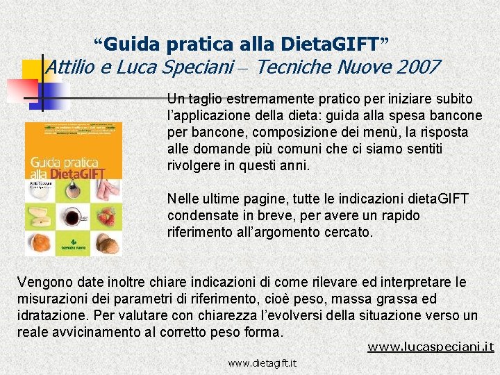 “Guida pratica alla Dieta. GIFT” Attilio e Luca Speciani – Tecniche Nuove 2007 Un “Guida pratica alla Dieta. GIFT” Attilio e Luca Speciani – Tecniche Nuove 2007 Un