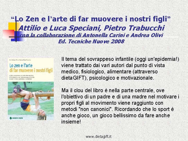 “Lo Zen e l’arte di far muovere i nostri figli” Attilio e Luca Speciani, “Lo Zen e l’arte di far muovere i nostri figli” Attilio e Luca Speciani,