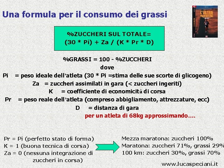 Una formula per il consumo dei grassi %ZUCCHERI SUL TOTALE= (30 * Pi) +