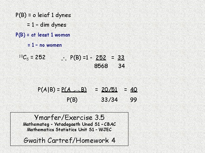 P(B) = o leiaf 1 dynes = 1 – dim dynes P(B) = at