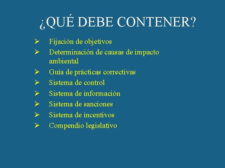 ¿QUÉ DEBE CONTENER? Ø Ø Ø Ø Fijación de objetivos Determinación de causas de