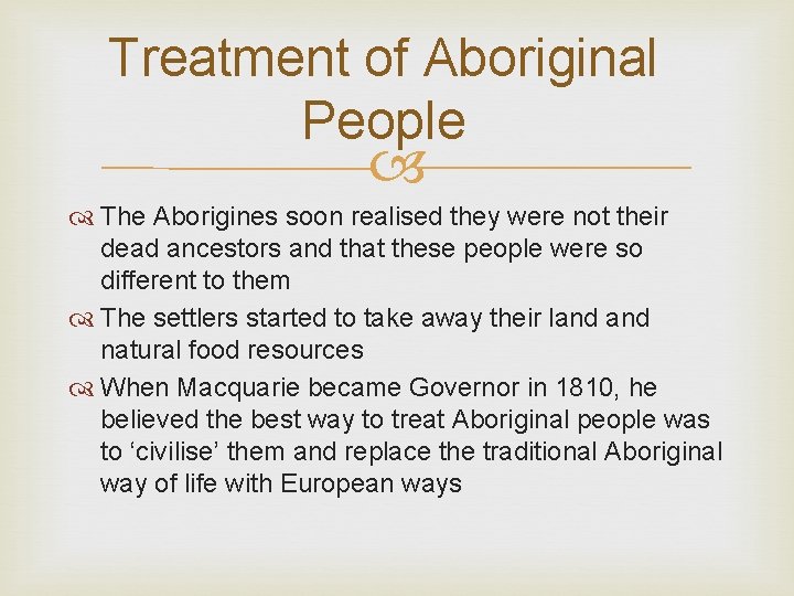 Treatment of Aboriginal People The Aborigines soon realised they were not their dead ancestors