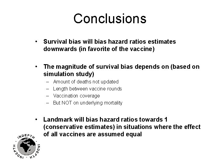 Conclusions • Survival bias will bias hazard ratios estimates downwards (in favorite of the
