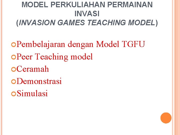 MODEL PERKULIAHAN PERMAINAN INVASI (INVASION GAMES TEACHING MODEL) Pembelajaran dengan Model TGFU Peer Teaching