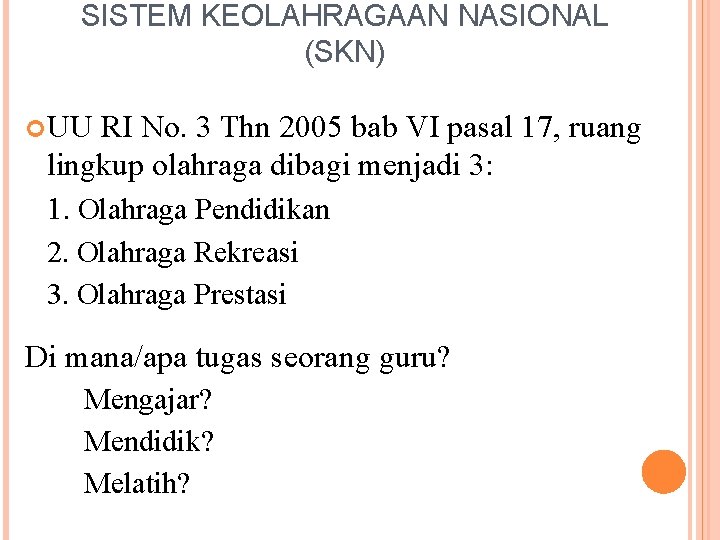 SISTEM KEOLAHRAGAAN NASIONAL (SKN) UU RI No. 3 Thn 2005 bab VI pasal 17,