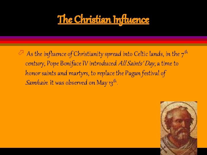 The Christian Influence ö As the influence of Christianity spread into Celtic lands, in