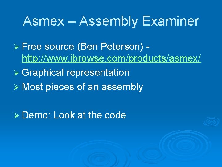 Asmex – Assembly Examiner Ø Free source (Ben Peterson) - http: //www. jbrowse. com/products/asmex/