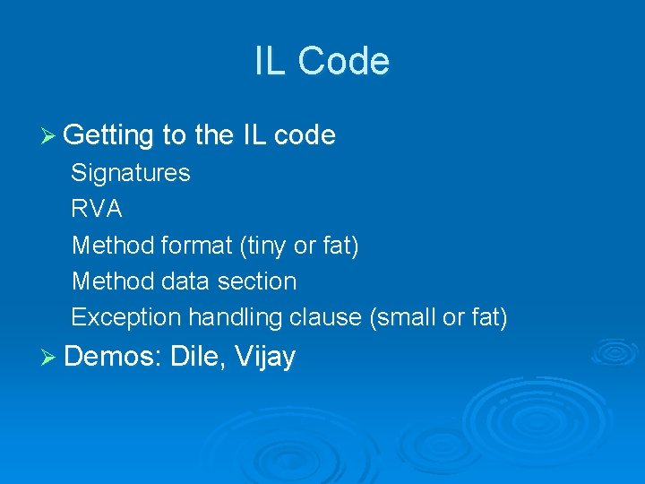 IL Code Ø Getting to the IL code Signatures RVA Method format (tiny or