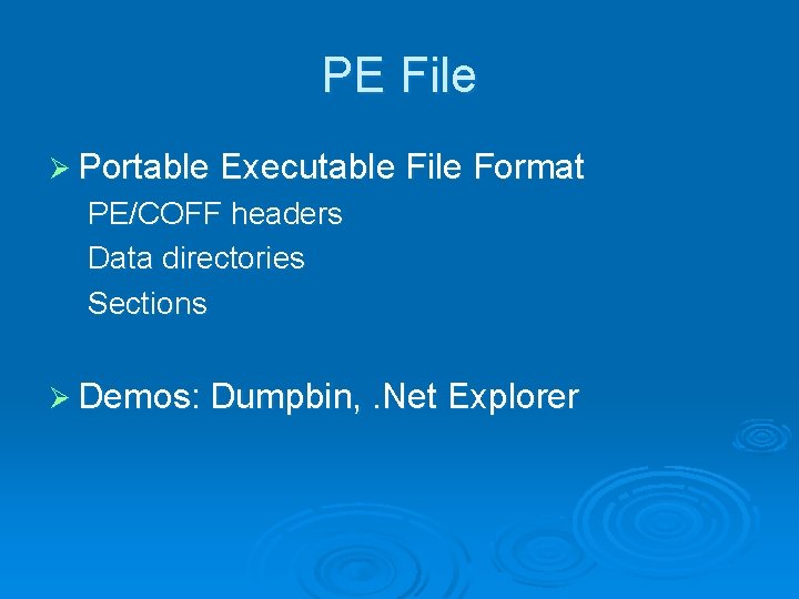 PE File Ø Portable Executable File Format PE/COFF headers Data directories Sections Ø Demos: