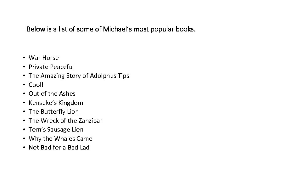 Below is a list of some of Michael’s most popular books. • • •