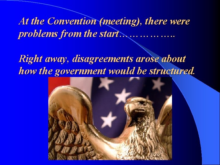 At the Convention (meeting), there were problems from the start……………. . Right away, disagreements