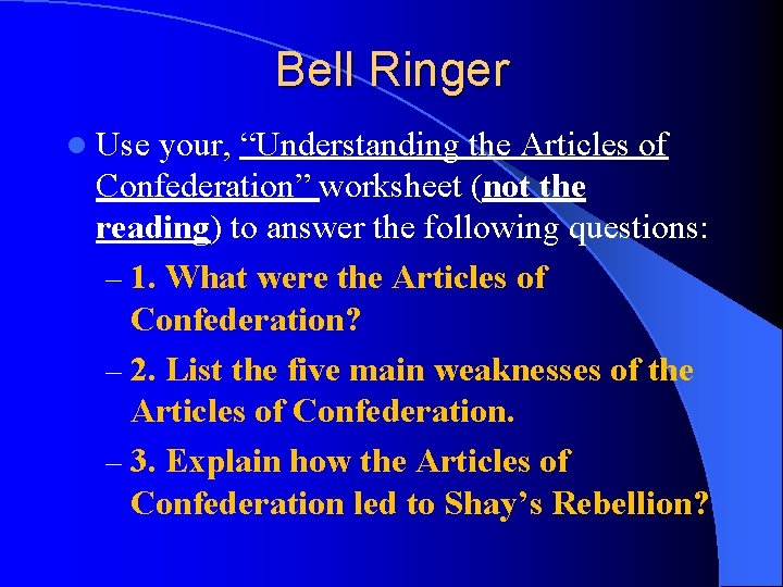 Bell Ringer l Use your, “Understanding the Articles of Confederation” worksheet (not the reading)