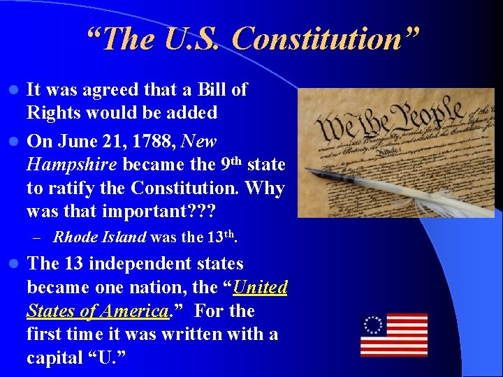 “The U. S. Constitution” It was agreed that a Bill of Rights would be