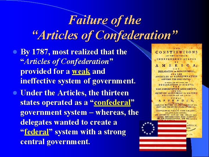 Failure of the “Articles of Confederation” By 1787, most realized that the “Articles of