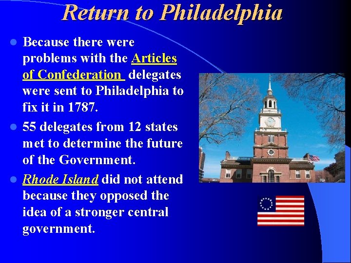 Return to Philadelphia Because there were problems with the Articles of Confederation delegates were