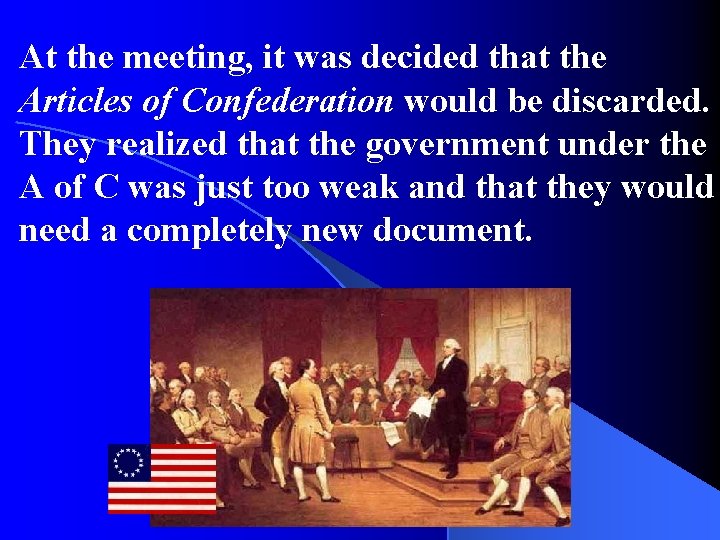 At the meeting, it was decided that the Articles of Confederation would be discarded.