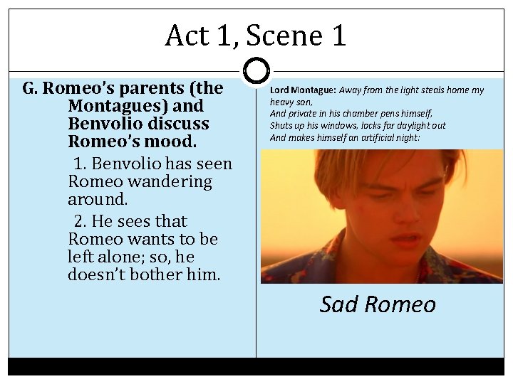 Act 1, Scene 1 G. Romeo’s parents (the Montagues) and Benvolio discuss Romeo’s mood.