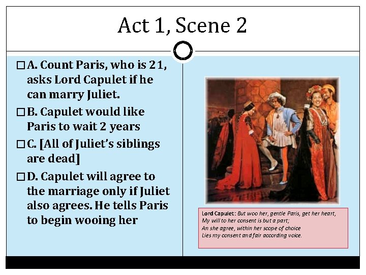 Act 1, Scene 2 � A. Count Paris, who is 21, asks Lord Capulet