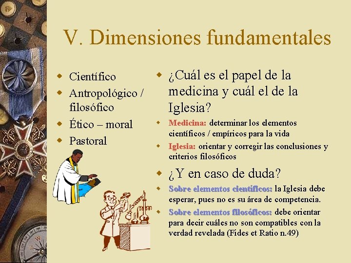 V. Dimensiones fundamentales w ¿Cuál es el papel de la w Científico medicina y