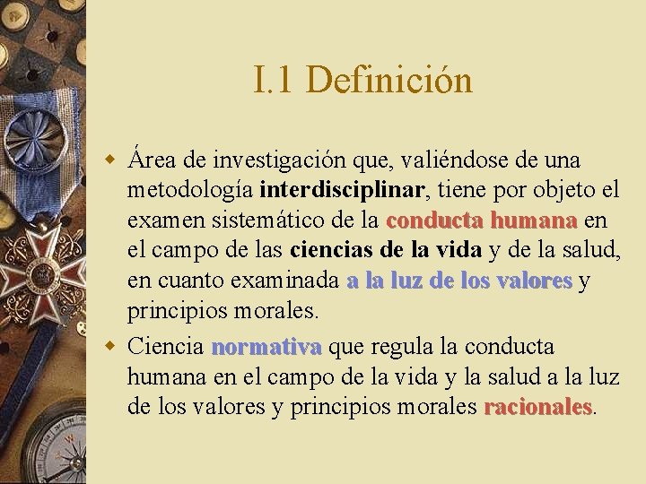I. 1 Definición w Área de investigación que, valiéndose de una metodología interdisciplinar, tiene