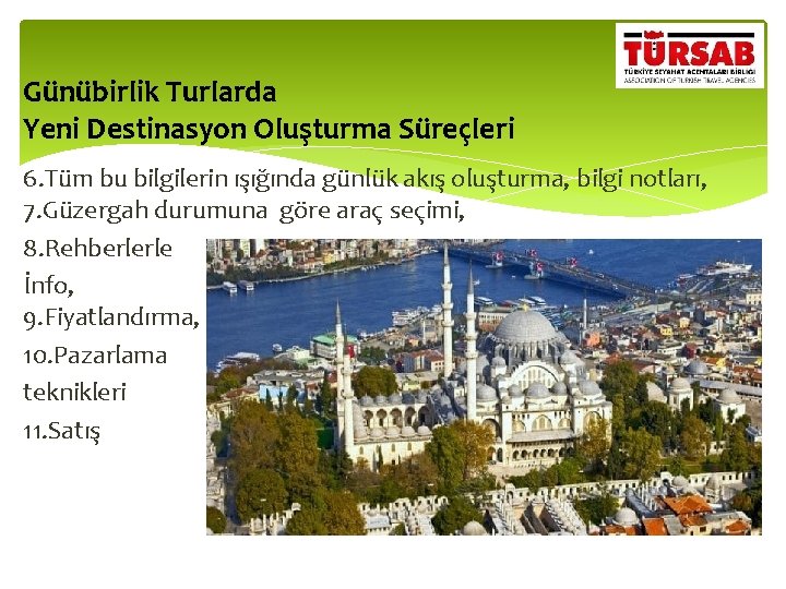 Günübirlik Turlarda Yeni Destinasyon Oluşturma Süreçleri 6. Tüm bu bilgilerin ışığında günlük akış oluşturma,