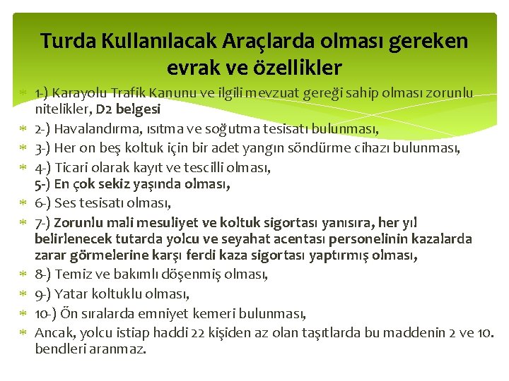 Turda Kullanılacak Araçlarda olması gereken evrak ve özellikler 1 -) Karayolu Trafik Kanunu ve