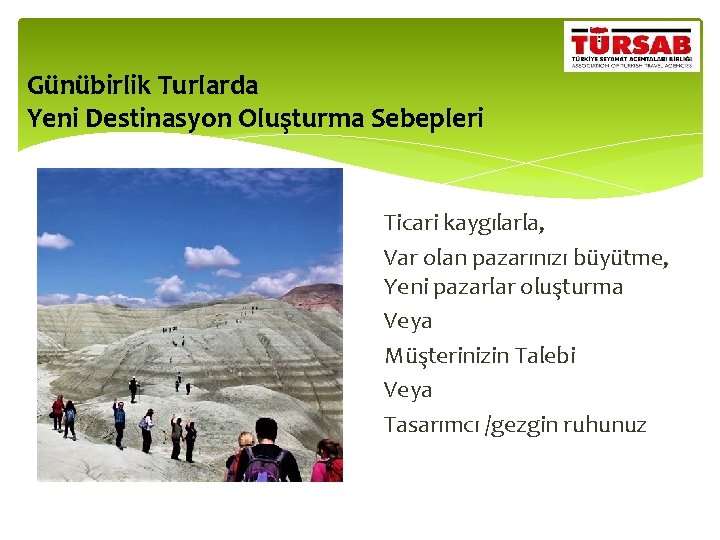 Günübirlik Turlarda Yeni Destinasyon Oluşturma Sebepleri Günübirlik Turlarda Yeni Destinasyon Oluşturma Süreçleri Ticari kaygılarla,