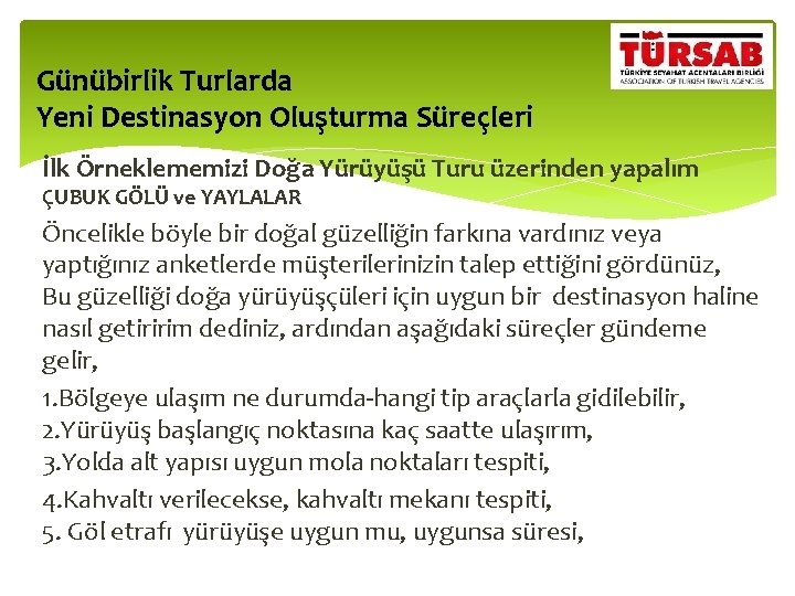 Günübirlik Turlarda Yeni Destinasyon Oluşturma Süreçleri İlk Örneklememizi Doğa Yürüyüşü Turu üzerinden yapalım ÇUBUK