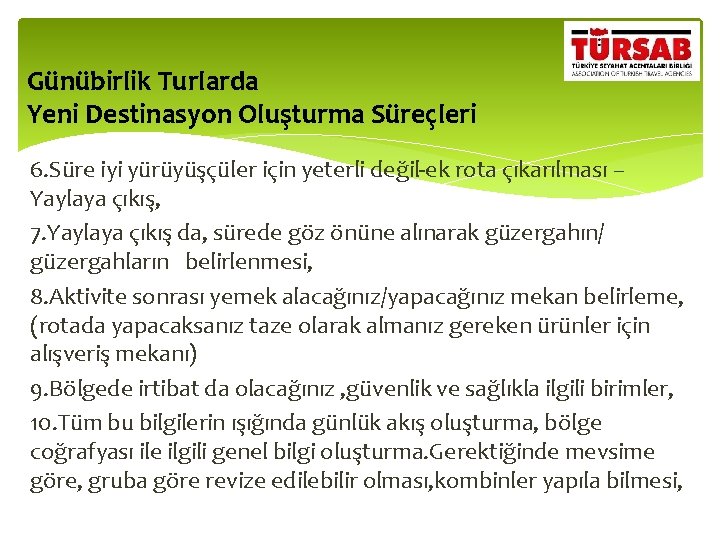 Günübirlik Turlarda Yeni Destinasyon Oluşturma Süreçleri 6. Süre iyi yürüyüşçüler için yeterli değil-ek rota