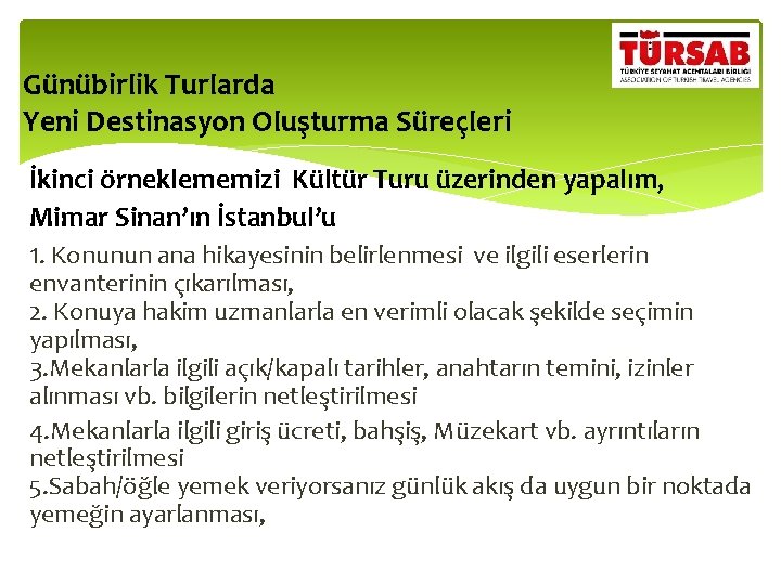 Günübirlik Turlarda Yeni Destinasyon Oluşturma Süreçleri İkinci örneklememizi Kültür Turu üzerinden yapalım, Mimar Sinan’ın
