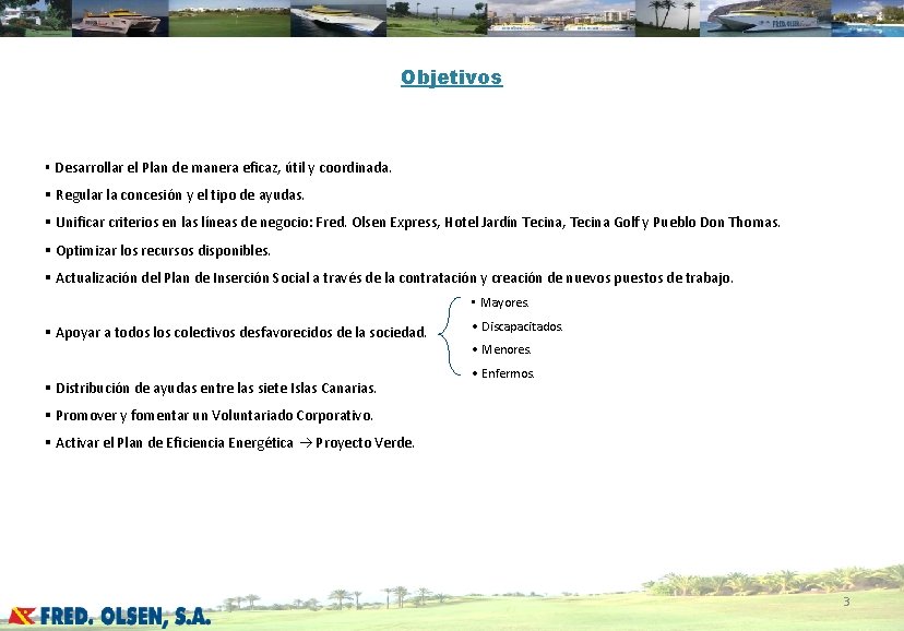 Objetivos § Desarrollar el Plan de manera eficaz, útil y coordinada. § Regular la