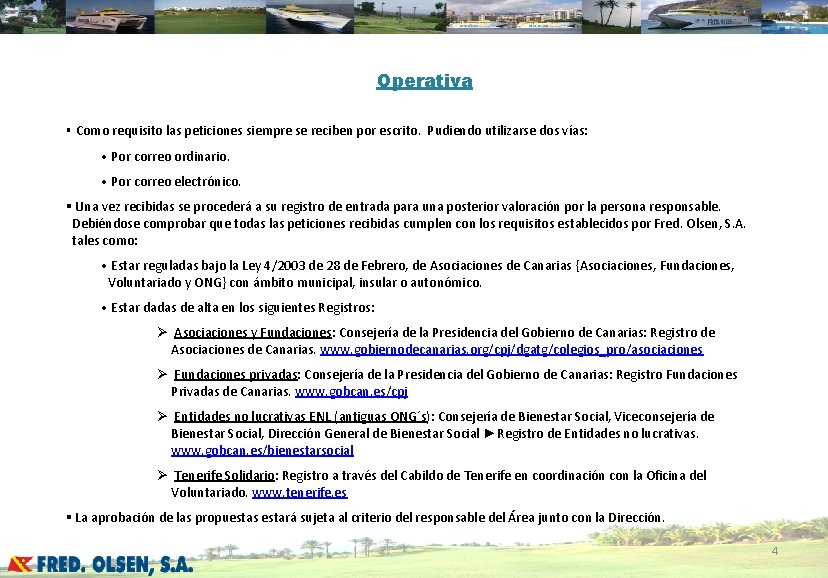 Operativa § Como requisito las peticiones siempre se reciben por escrito. Pudiendo utilizarse dos