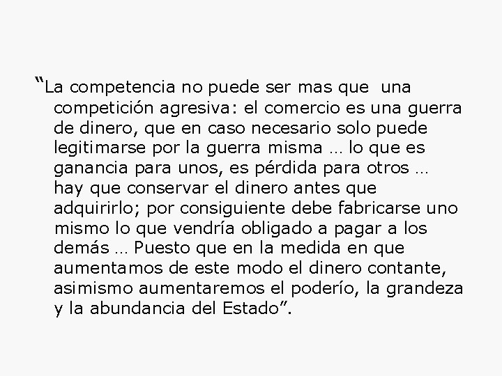 “La competencia no puede ser mas que una competición agresiva: el comercio es una