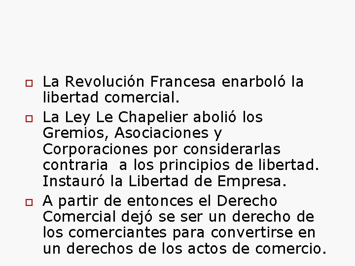  La Revolución Francesa enarboló la libertad comercial. La Ley Le Chapelier abolió los