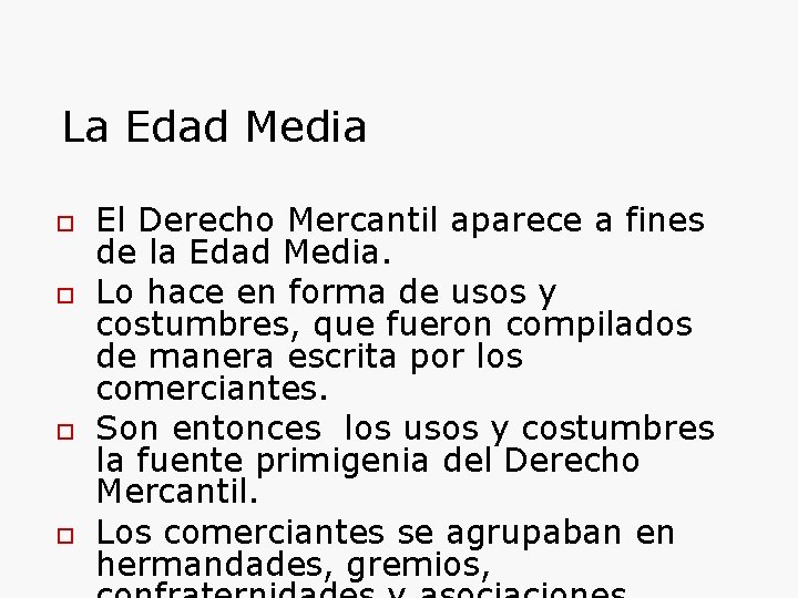 La Edad Media El Derecho Mercantil aparece a fines de la Edad Media. Lo