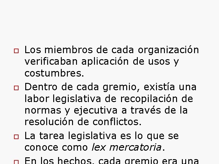  Los miembros de cada organización verificaban aplicación de usos y costumbres. Dentro de