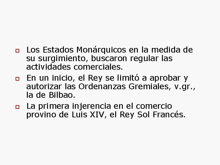  Los Estados Monárquicos en la medida de su surgimiento, buscaron regular las actividades