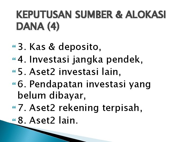 KEPUTUSAN SUMBER & ALOKASI DANA (4) 3. Kas & deposito, 4. Investasi jangka pendek,