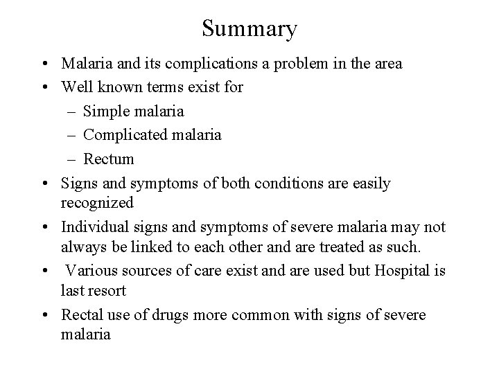 Summary • Malaria and its complications a problem in the area • Well known