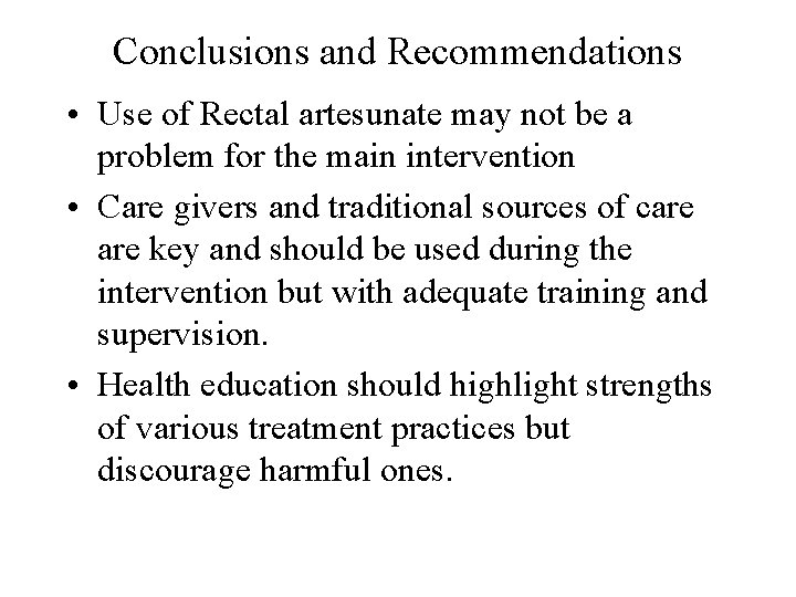 Conclusions and Recommendations • Use of Rectal artesunate may not be a problem for