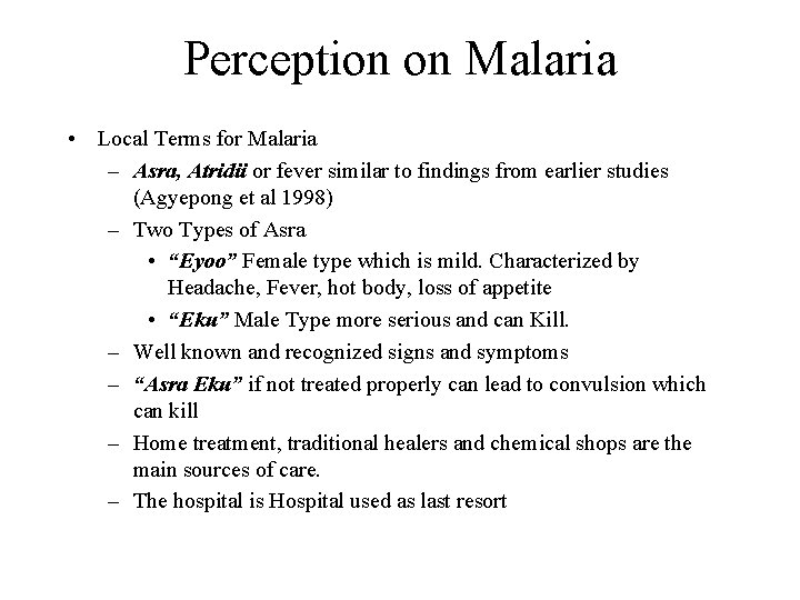 Perception on Malaria • Local Terms for Malaria – Asra, Atridii or fever similar