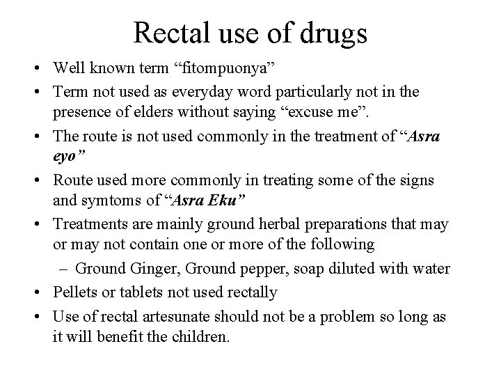Rectal use of drugs • Well known term “fitompuonya” • Term not used as