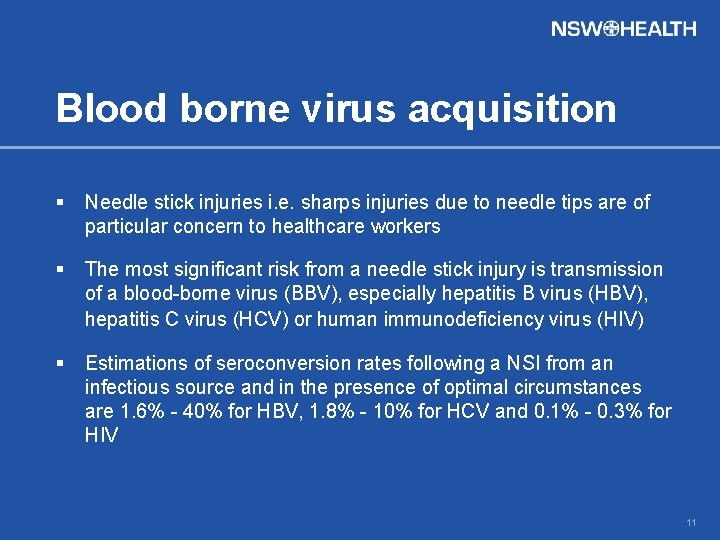 Blood borne virus acquisition § Needle stick injuries i. e. sharps injuries due to