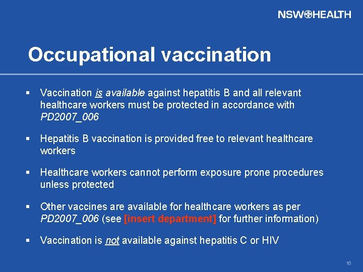 Occupational vaccination § Vaccination is available against hepatitis B and all relevant healthcare workers