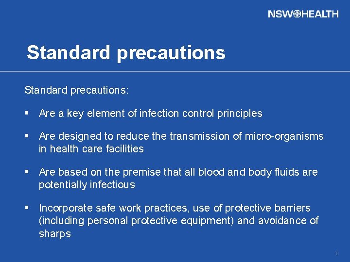 Standard precautions: § Are a key element of infection control principles § Are designed